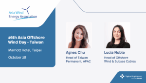A graphic promoting Taylor Hopkinson's attendance at the 16th Asia Offshore Wind Day in Taipei. It features Head of Taiwan Permanent Agnes Chu, Head of Offshore Wind & Subsea Cables, and the Taylor Hopkinson logo.